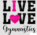 Live, Love, Gymnastics shirt