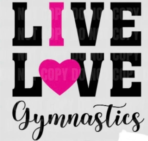 Live, Love, Gymnastics shirt